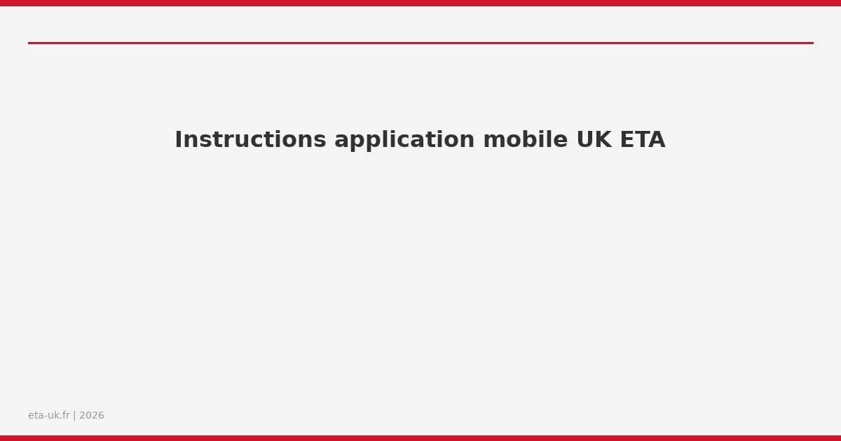 Instructions application mobile UK ETA